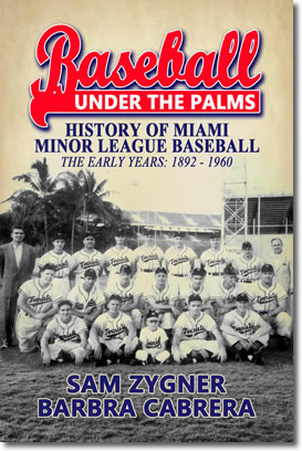Baseball Under the Palms: History of Miami Minor League Baseball the Early Years: 1892-1960